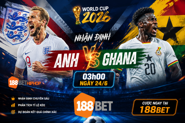 Cùng 188BET CK dự đoán tỷ số nhận định Anh vs Ghana ngay