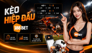 Tìm hiểu kèo hiệp đấu 188BET cùng chuyên gia Phùng Trâm Anh